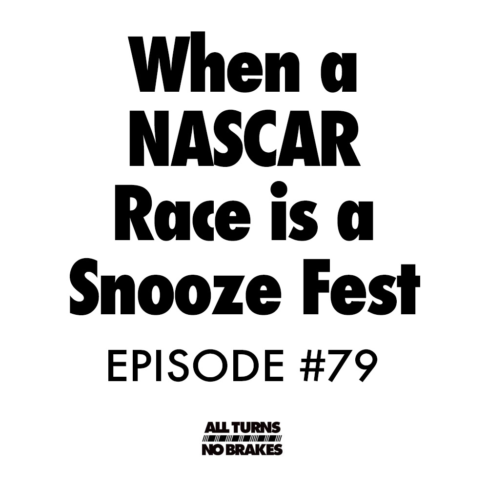NASCAR Podcast: When a NASCAR Race is a Snooze Fest