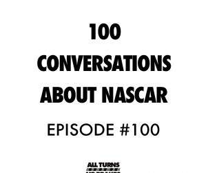 All turns no brakes nascar podcast 100 episodes 1