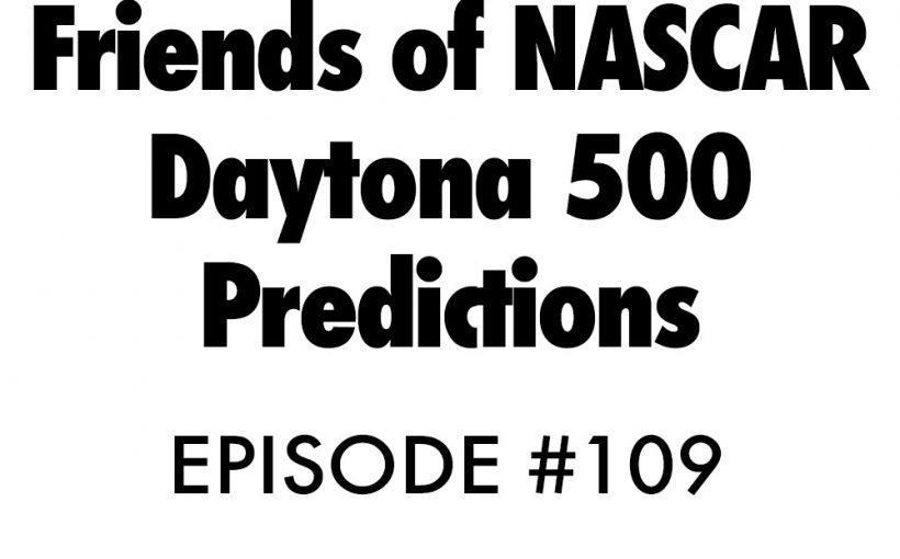 Atnb nascar podcast daytona 500 friends 2