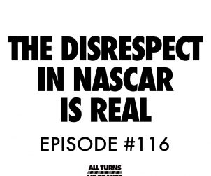 All turns no brakes nascar podcast disrespect