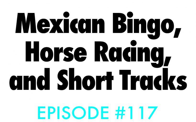All turns no brakes nascar podcast mexican bingo horse racing short tracks