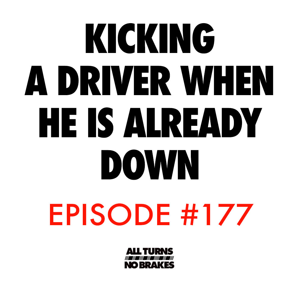 Atnb nascar podcast kicking driver when down